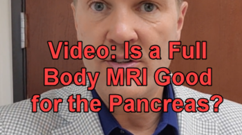 Is a full body MRI good for the pancreas?